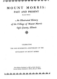 MOUNT MORRIS, IL: Past & Present. Illustrated History of the Village of Mt.Morris, Ogle County, Illinois.