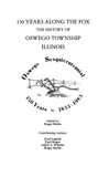 OSWEGO, IL: 150 YEARS ALONG THE FOX The History of Oswego Township, Illinois.