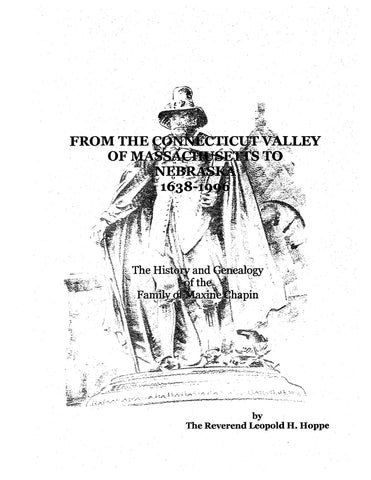 CHAPIN: From the Connecticut Valley of MA to NE, 1638-1996: Hist & Gen of the family of Maxine Chapin 1996