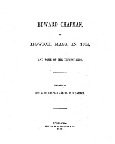 CHAPMAN: Edward Chapman of Ipswich, MA in 1644 & Some Descendants 1878