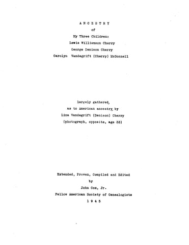 CHERRY: Ancestry of My Three Children, Lewis W. Cherry, George Denison Cherry, Carolyn Vandegrift Cherry McDonnell