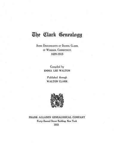 CLARK Genealogy: Some Descendants of Daniel Clark of Windsor, CT, 1639-1913