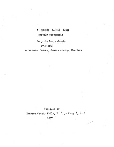 CROSBY: Family line, chiefly concerning Benjamin Lewis Crosby, 1797-1893, of Halcott Ctr., Greene Co., NY. 1957
