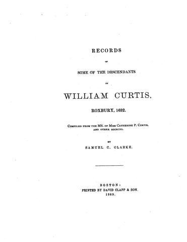 CURTIS: Record of some of the descendants of William Curtis, Roxbury 1632. 1869