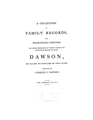DAWSON: A collection of family records with biographical sketches and other memoranda of various families and individuals bearing the name Dawson