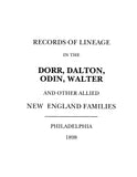 DORR: Records of Lineage in the Dorr, Dalton, Odin, Walter & other allied New England families 1898