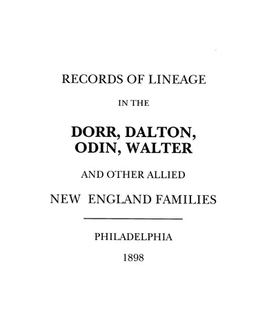 DORR: Records of Lineage in the Dorr, Dalton, Odin, Walter & other allied New England families 1898
