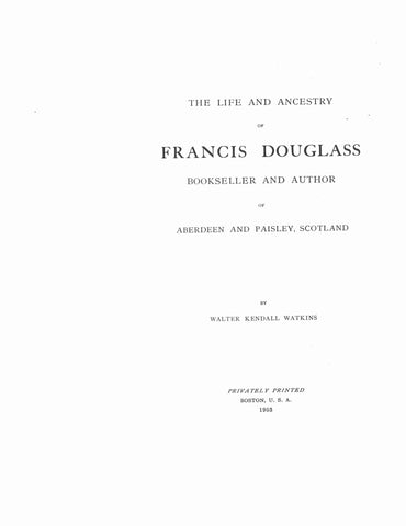 DOUGLASS: Life and ancestry of Francis Douglass, bookseller & author, of Aberdeen & Paisley, Scotland 1903