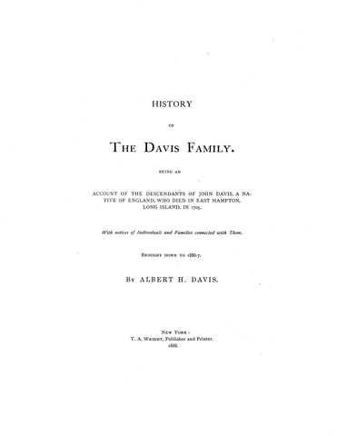 DAVIS: History of the descendants of John Davis, native of England, who died in East Hampton, Long Island, in 1705. 1888
