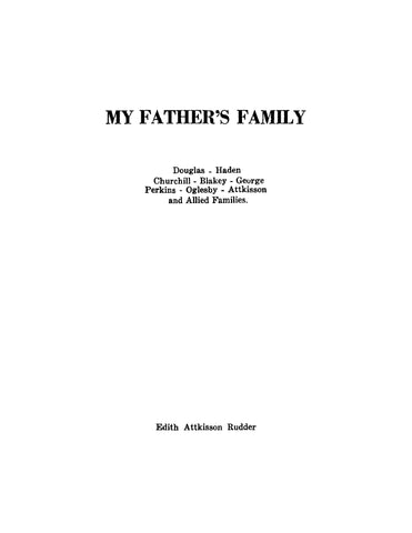 DOUGLAS:  My father's family, Douglas-Haden-Churchill-Blakey-George-Perkins-Oglesby -Attkisson & allied families 1947