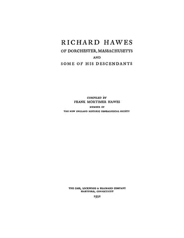HAWES: Richard Hawes of Dorchester, Massachusetts and Some of His Descendants.