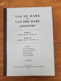 VAN DE MARK or Van Der Mark Ancestry.  Part I  Europe, 700 A.D. to 1700 A.D.  Part II America,  1665 .A.D to 1942 A.D.