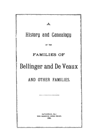 BELLINGER: History & Genealogy of the Families of Bellinger & DeVeaux, & Other Familes