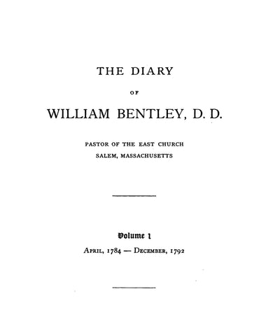 BENTLEY:  The Diary of William Bentley, D.D, Pastor of East Church, Salem, MA.