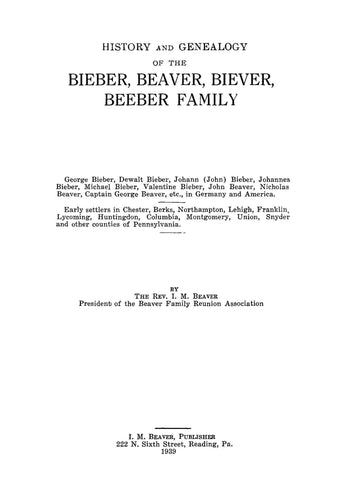 BIEBER: History and Genealogy of the Bieber, Beaver, Biever, Beeber Family.