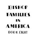 BISHOP Families of America, Book VIII: Edward Bishop of Salem