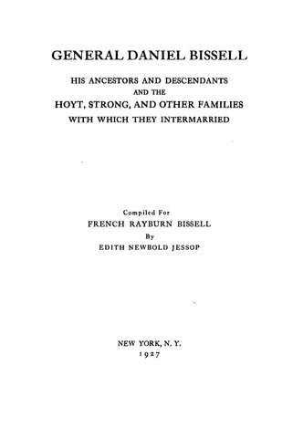 BISSELL: General Daniel Bissell: His Ancestors and Descendants & the Hoyt, Strong & other families with which they intermarried
