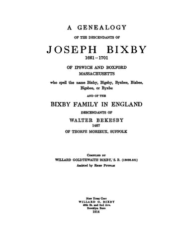 BIXBY: Genealogy of descendants of Joseph Bixby, 1621-1701, of Ipswich & Boxford, MA, who spell the name Bixsby, Bigsby, Byxbee