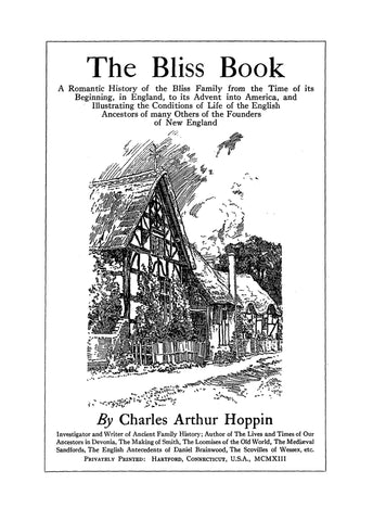 BLISS Book: romantic history of the Bliss family from the time of its beginning in England to its advent into America