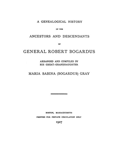 BOGARDUS: A Genealogical history of the ancestors & descendants of General Robert Bogardus