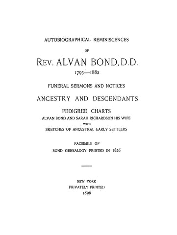 BOND: Autobiographical reminiscences of Rev. Alvan Bond, D.D., 1793-1882 : funeral sermons and notices, ancestry and descendants, pedigree charts, Alvan Bond and Sarah Richardson