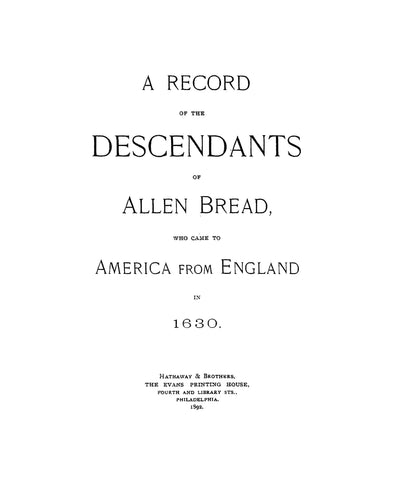 BREAD: Record of the descendants of Allen Bread, who came to America from England in 1630