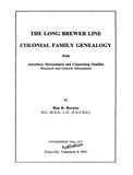 BREWER: The long Brewer line: Colonial family genealogy, with ancestors, descendants & connecting families