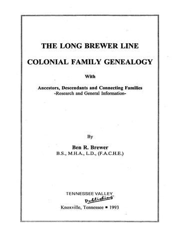 BREWER: The long Brewer line: Colonial family genealogy, with ancestors, descendants & connecting families