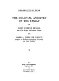 BRIGGS: Genealogical Tree. The colonial ancestry of the family of John Greene Briggs, son of Job Briggs, and Patience Greene, and Isabell Gibbs De Groff, daughter of William Stoutenburgh De Groff, and Susan Hopkins