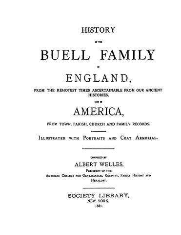 BUELL:  History of the Buell Family in England, from Remotest times ... in America, from Town, Parish, Church & Fam. Records. 1881