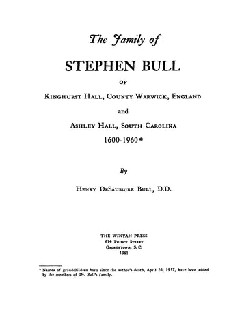 BULL:  The family of Stephen Bull of Kinghurst Hall, Co. Warwick, England & Ashley Hall, SC, 1600-1960. 1961