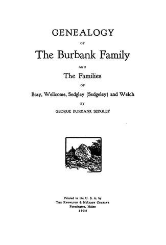 BURBANK: Genealogy of the Burbank Family and the Families of Bray, Wellcome, Sedgley and Welch. 1928
