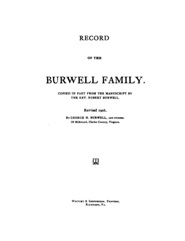 BURWELL: Record of the Burwell Family, Copied in Part from the Manuscript by the Rev. Robtert Burwell, rev. ed. 1908
