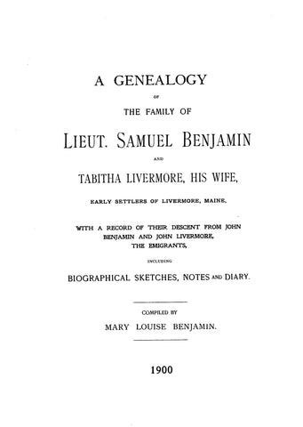 BENJAMIN: Genealogy of the family of Lieutenant Samuel Benjamin and Tabitha Livermore, His Wife