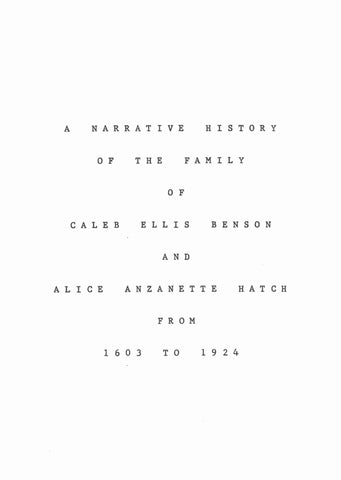 BENSON: Narrative History of the Family of Caleb Ellis Benson & Alice Anzanette Hatch