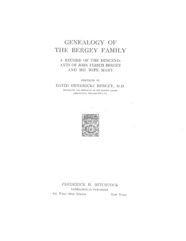 Genealogy of the Bergey Family, A Record of the Descendants of John Ulrich Bergey and His Wife Mary