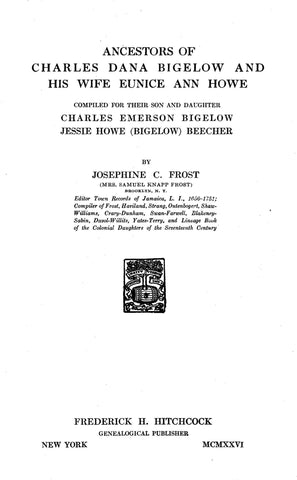 BIGELOW: Ancestors of Charles Dana Bigelow & His Wife Eunice Ann Howe