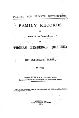 BISBEE: Family records of some of the descendants of Thomas Besbedge (Bisbee) of Scituate, MA, 1634