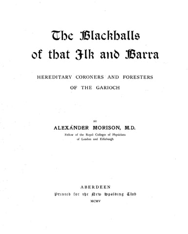 BLACKHALL: The Blackhalls of that Ilk and Barra: Hereditary coroners and foresters of the Garioch