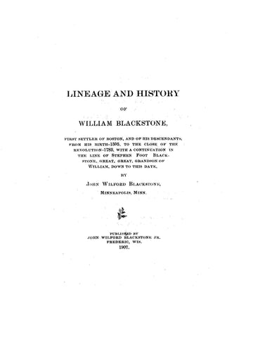 BLACKSTONE:  Lineage & History of William Blackstone, First Settler of Boston and of His Descendants.