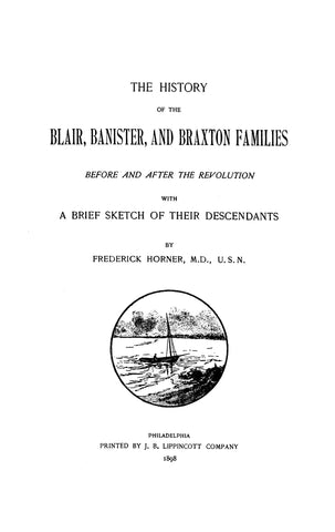 BLAIR: History of the Blair, Banister & Braxton families, before & after the Revolution, with a brief sketch of their descendants