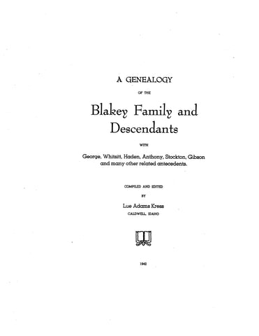 BLAKEY: Genealogy of the Blakey family & descendants, with George, Whitsitt, Haden, Anthony, Stockton, Gibson