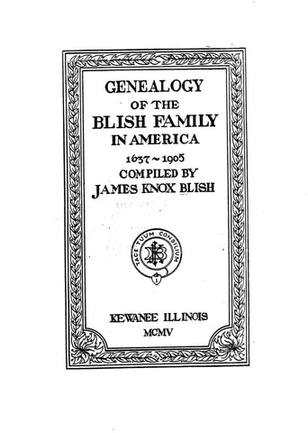 BLISH Family genealogy, 1637-1905