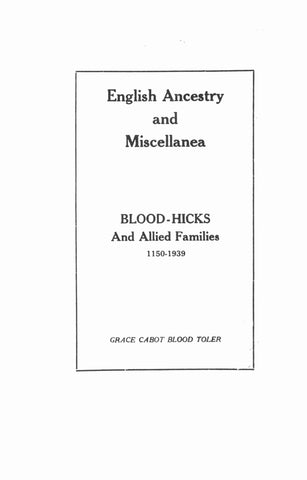 BLOOD-HICKS: English ancestry & miscellanea: Blood-Hicks & allied families, 1150-1939, supplement to 1933 edition