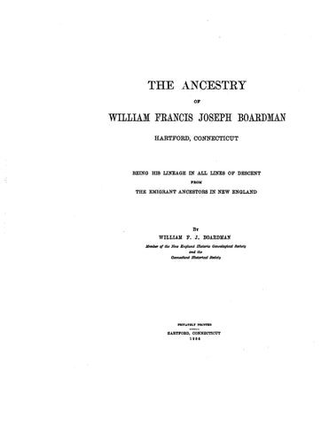 BOARDMAN: Ancestry of William Francis Joseph Boardman, Hartford, CT