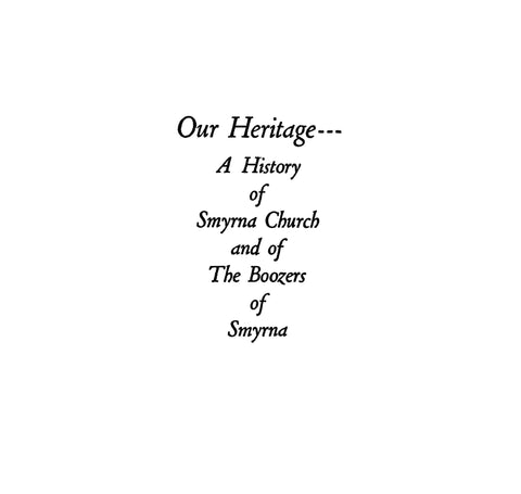 BOOZER:  Our heritage: history of Smyrna Church (Newberry Co., SC) and of the Boozers of Smyrna,