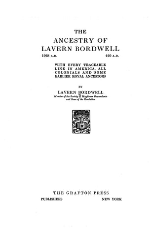 BORDWELL: Ancestry of Lavern Bordwell, 420 a.d.-1928 a.d., with every traceable line in America, all colonials & some earlier royal ancestors