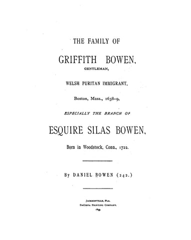 BOWEN: Family of Griffith Bowen, Welsh Puritan imgr., Boston, 1638-9, esp. the branch of Silas Bowen, born in Woodstock, CT, 1722