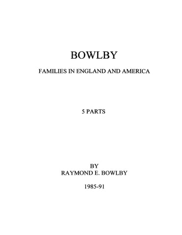 Bowlby Families in England and America. 5 Parts.