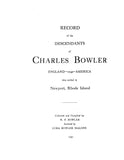 BOWLER: Record of the descendants of Charles Bowler, England--1740--America, who settled in Newport, RI